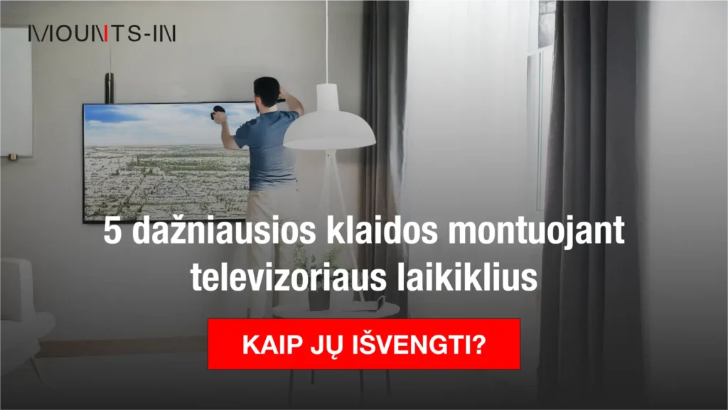 5 dažniausios klaidos montuojant televizoriaus laikiklius